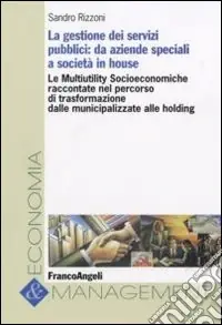 Soddisfatti O Rimborsati La gestione dei servizi pubblici. Da aziende speciali a società in house