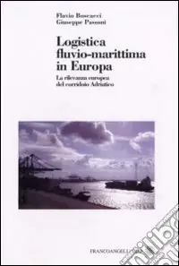 Nuovo Arrivo Logistica fluvio-marittima in Europa. La rilevanza europea del corridoio adriatico