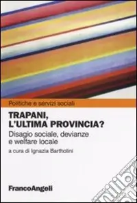 Non Perdere Trapani, l‘ultima provincia? Disagio sociale, devianze e welfare locale