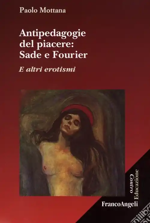 Antipedagogie del piacere. Sade e Fourier. E altri erotismi Offerta Del Giorno