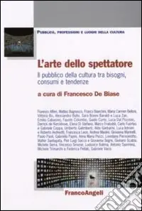 Saldi L‘arte dello spettatore. Il pubblico della cultura tra bisogni, consumi e tendenze