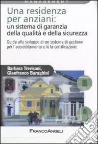 Miglior Prezzo Una residenza per anziani un sistema di garanzia della qualità e della sicurezza. Guida allo sviluppo di un sistema di gestione per l‘accreditamento...