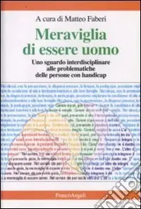 Professionale Meraviglia di essere uomo. Uno sguardo interdisciplinare alle problematiche delle persone con handicap