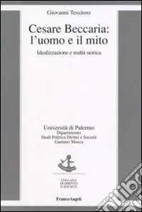 Cesare Beccaria. L‘uomo e il mito. Idealizzazione e realtà storica Consegna Rapida