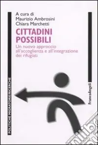 Cittadini possibili. Un nuovo approccio all‘accoglienza e all‘integrazione dei rifugiati Offerta