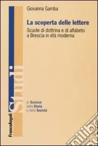 La scoperta delle lettere. Scuole di dottrina e di alfabeto a Brescia in età moderna Popolare