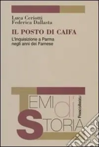 Solo Oggi Il posto di Caifa. L‘Inquisizione a Parma negli anni dei Farnese