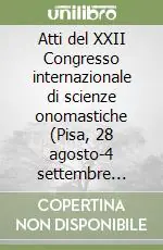 Atti del XXII Congresso internazionale di scienze onomastiche (Pisa, 28 agosto-4 settembre 2005) Prezzo Conveniente