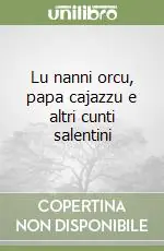 Lu nanni orcu, papa cajazzu e altri cunti salentini Sconto