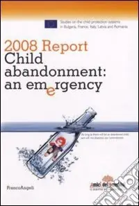 Report 2008. Child abandonment. An emergency Nuova Collezione