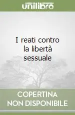 I reati contro la libertà sessuale Compra Online