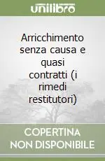 Arricchimento senza causa e quasi contratti (i rimedi restitutori) Prezzo Ridotto