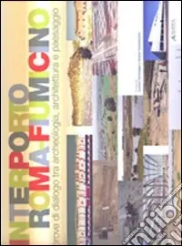 Promozione Interporto Roma Fiumicino. Prove di dialogo tra archeologia; architettura e paesaggio