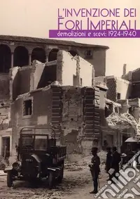 L‘invenzione dei fori imperiali. Demolizioni e scavi 1924-1940 Economico