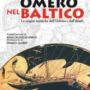 Omero nel Baltico. Le origini nordiche dell‘Odissea e dell‘Iliade Subito Disponibile