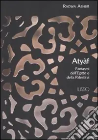 Atyàf. Fantasmi dell‘Egitto e della Palestina Super Prezzo