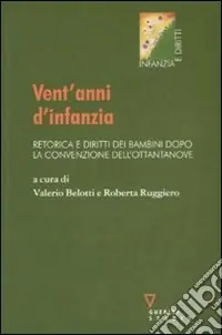 Vent‘anni d‘infanzia. Retorica e diritti dei bambini dopo la convenzione dell‘ottantanove Prezzo Ridotto