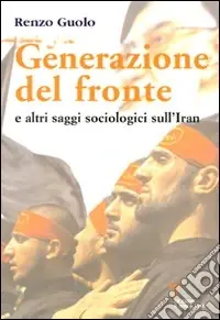 Economico Generazione del fronte e altri saggi sociologici sull‘Iran
