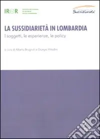 La sussidiarietà in Lombardia. I soggetti, le esperienze, le policy Spedito Oggi