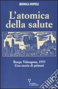 Nuovo Arrivo L‘atomica della salute. Borgo Valsugana, 1953. Una storia di primati