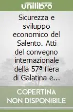 Non Perdere Sicurezza e sviluppo economico del Salento. Atti del convegno internazionale della 57ª fiera di Galatina e del Salento