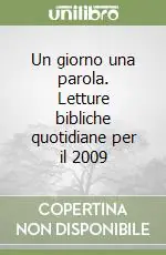 Consegna Rapida Un giorno una parola. Letture bibliche quotidiane per il 2009