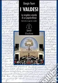 I valdesi. La singolare vicenda di un popolo-chiesa (1170-2008) Soddisfatti O Rimborsati