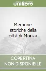 Memorie storiche della città di Monza Scelto Dai Clienti
