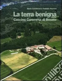 Prezzo Conveniente La terra benigna. Cascina Caremma di Besate