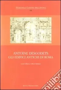 Antoine Desgodets. Gli edifici antichi di Roma. Ediz. italiana e francese Prezzo Di Fabbrica