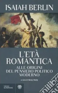 L‘Età romantica. Alle origini del pensiero politico moderno Esclusivo