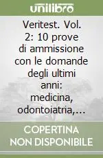 Ordina Subito Veritest. Vol. 2 10 prove di ammissione con le domande degli ultimi anni medicina, odontoiatria, veterinaria