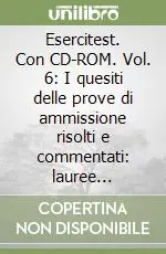 Economico Esercitest. Con CD-ROM. Vol. 6 I quesiti delle prove di ammissione risolti e commentati lauree triennali dell‘area sanitaria