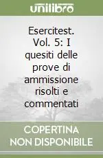Spedito Oggi Esercitest. Vol. 5 I quesiti delle prove di ammissione risolti e commentati