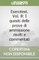 Esercitest. Vol. 8 I quesiti delle prove di ammissione risolti e commentati Pagamento Sicuro