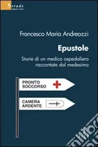 Saldi Epustole. Storie di un medico ospedaliero raccontate dal medesimo