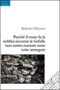 Perché il mare fa la nebbia siccome le farfalle non sanno nuotare sono tutte annegate Di Tendenza