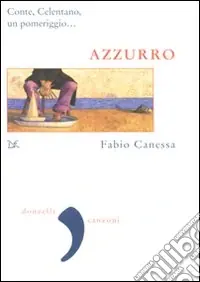 Azzurro. Conte, Celentano, un pomeriggio... Compra Online