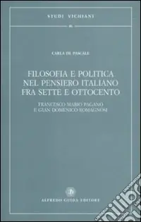 Vendita Finale Filosofia e politica nel pensiero italiano fra Sette e Ottocento. Francesco Mario Pagano e Gian Domenico Romagnosi