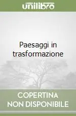 Paesaggi in trasformazione Nuovo Arrivo
