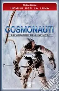 Cosmonauti. Esploratori dell‘infinito Bestseller