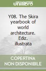Y08. The Skira yearbook of world architecture. Ediz. illustrata Promo Stagionale