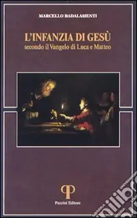 L‘infanzia di Gesù secondo il Vangelo di Luca e di Matteo Subito Disponibile