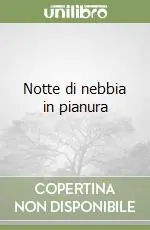 Promozione Esclusiva Notte di nebbia in pianura