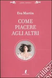 Spedito Oggi Come piacere agli altri
