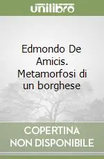 Ordina Subito Edmondo De Amicis. Metamorfosi di un borghese