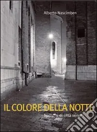 Il colore della notte. Notturni di città venete. Ediz. italiana e inglese Offerta