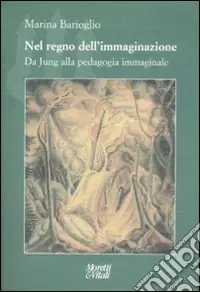 Nel regno dell‘immaginazione. Da Jung alla pedagogia immaginale Promo Stagionale