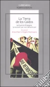 La tierra de los Caídos. La guerra di Spagna 19 racconti per non dimenticare Occasione
