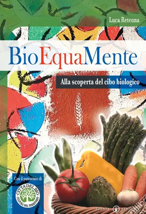 Economico Bioequamente. Alla scoperta del cibo biologico